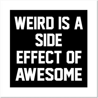 Weird is a Side Effect of Awesome Posters and Art